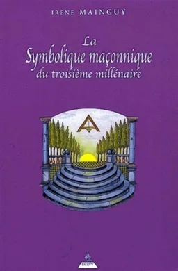 La symbolique maçonnique du 3e millénaire | Irène Mainguy, Henri-Jean Deguillemain