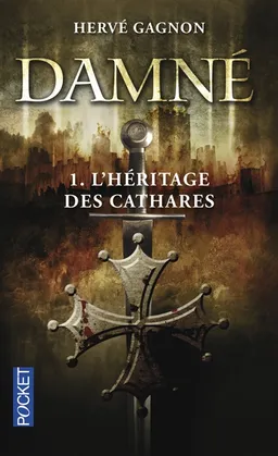 Damné. Vol. 1. L'héritage des cathares | Hervé Gagnon