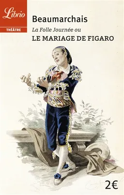 La folle journée ou Le mariage de Figaro | Pierre-Augustin Caron de Beaumarchais