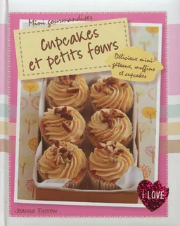 Cupcakes et petits fours : délicieux mini-gâteaux, muffins et cupcakes | Joanna Farrow, Noel Murphy
