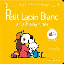 Petit Lapin blanc et la baby-sitter | Marie-France Floury, Fabienne Boisnard, Elodie Fondacci