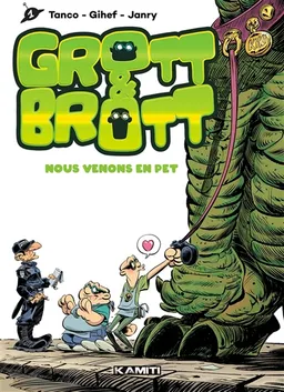 Grott & Brott. Nous venons en pet | Gihef, Janry, Morgann Tanco