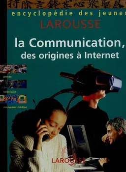 La communication, des origines à Internet | 