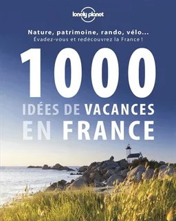 1.000 idées de vacances en France : des plus classiques aux plus décalées | Tony Wheeler