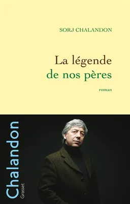 La légende de nos pères | Sorj Chalandon