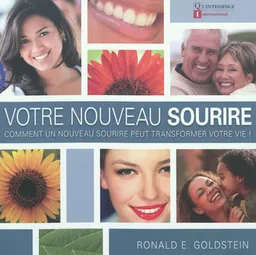 Votre nouveau sourire : comment un nouveau sourire peut transformer votre vie ! | Ronald E. Goldstein, Louis S. Belinfante, Farzad R. Nahai, Foad Nahai