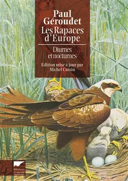 Les rapaces d'Europe : diurnes et nocturnes | Paul Géroudet, Michel Cuisin, François Bourlière