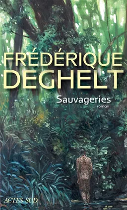 Sauvageries | Frédérique Deghelt
