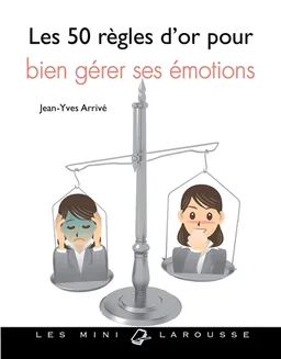 Les 50 règles d'or pour bien gérer ses émotions | Jean-Yves Arrivé