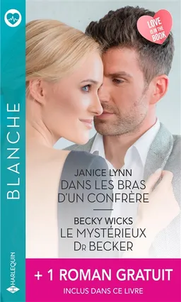 Dans les bras d'un confrère. Le mystérieux Dr Becker. Jamais sans lui | Janice Lynn, Becky Wicks, Amy Ruttan