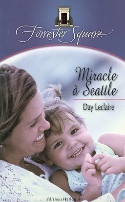 Forrester Square. Vol. 5. Miracle à Seattle | Day Leclaire