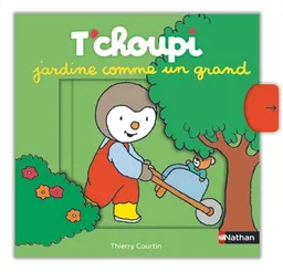 T'choupi jardine comme un grand | Thierry Courtin