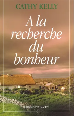 A la recherche du bonheur | Cathy Kelly