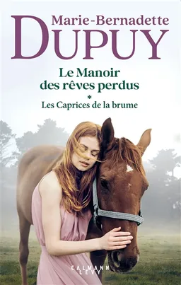 Le manoir des rêves perdus. Vol. 1. Les caprices de la brume | Marie-Bernadette Dupuy