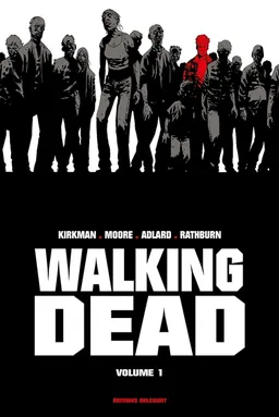 Walking dead. Vol. 1 | Robert Kirkman, Tony Moore, Charlie Adlard, Tony Moore, Cliff Rathburn