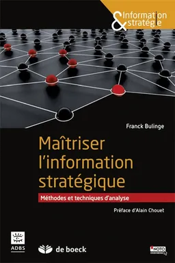 Maîtriser l'information stratégique : méthodes et techniques d'analyse | Franck Bulinge, Alain Chouet