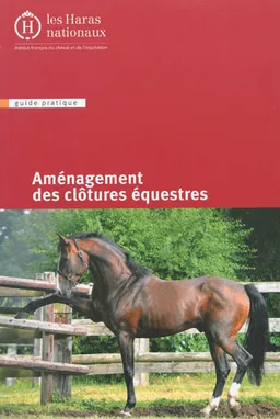 Aménagement des clôtures équestres | Institut français du cheval et de l'équitation, Marion Renault, Arnaud Lallemand
