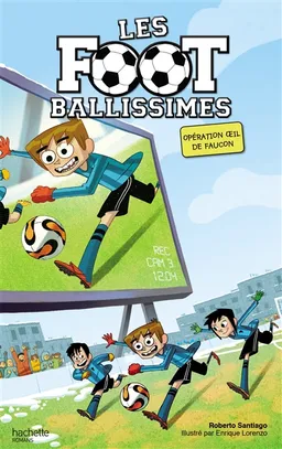 Les Footballissimes. Vol. 4. Opération oeil de faucon | Roberto Santiago, Enrique Lorenzo