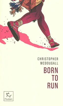 Born to run : né pour courir | Christopher McDougall