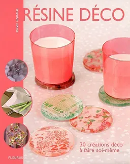Résine déco : 30 créations déco à faire soi-même | Sylvie Hooghe, Julien Clapot
