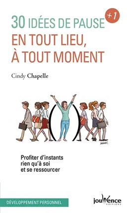 30 idées de pause + 1 : en tout lieu, à tout moment : profiter d'instants rien qu'à soi et se ressourcer | Cindy Chapelle