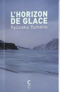 L'horizon de glace | Kyusaku Yumeno, Sophie Bescond