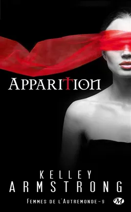 Femmes de l'Autremonde. Vol. 9. Apparition | Kelley Armstrong