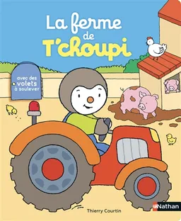 La ferme de T'choupi : avec des volets à soulever | Thierry Courtin