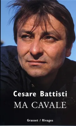 Ma cavale | Cesare Battisti, Bernard-Henri Lévy, Fred Vargas
