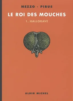 Le roi des mouches. Vol. 1. Hallorave | Michel Pirus, Mezzo