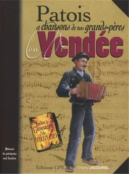 Patois et chansons de nos grands-pères en Vendée | Thierry Jigourel