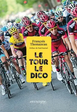Le Tour : le dico | François Thomazeau, Paul Fourmel