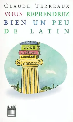 Vous reprendrez bien un peu de latin ? | Claude Terreaux