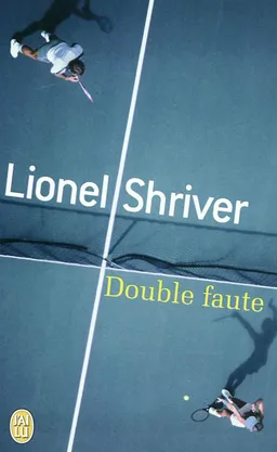 Double faute | Lionel Shriver