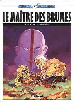 Le Maître des brumes. Vol. 1. La Route vers Glimrock | Eric, Jean Dufaux
