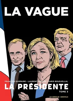 La Présidente : et si le cauchemar devenait réalité.... Vol. 3. La vague | François Durpaire, Laurent Muller, Farid Boudjellal