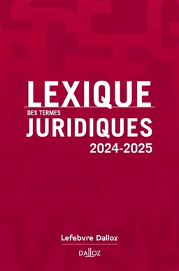 Lexique des termes juridiques : 2024-2025 | Serge Guinchard, Thierry Debard