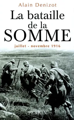 La bataille de la Somme : juillet-novembre 1916 | Alain Denizot