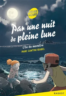 Par une nuit de pleine lune. L'île du monstre | Marc Cantin, Isabel, Auren