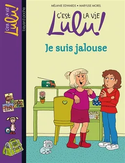 C'est la vie, Lulu !. Vol. 32. Je suis jalouse | Mélanie Edwards, Marylise Morel, Christine Couturier