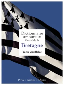 Dictionnaire amoureux illustré de la Bretagne | Yann Queffélec