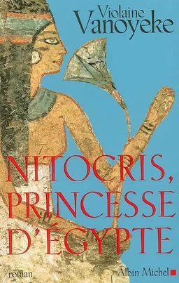 Nitocris, princesse d'Egypte | Violaine Vanoyeke
