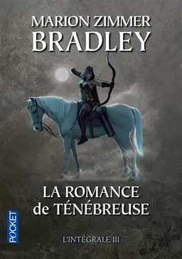 La romance de Ténébreuse : l'intégrale. Vol. 3 | Marion Zimmer Bradley