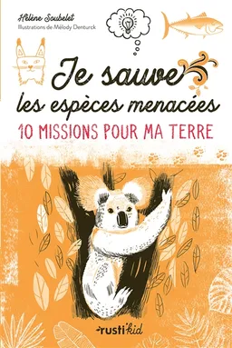 Je sauve les espèces menacées | Hélène Soubelet, Mélody Denturck