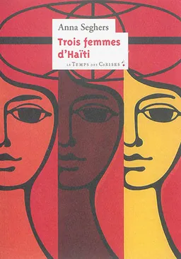 Trois femmes d'Haïti | Anna Seghers, Hélène Roussel