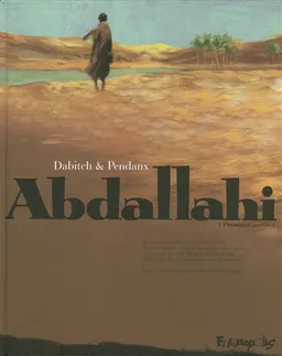 Abdallahi. Vol. 1. Dans l'intimité des terres | Christophe Dabitch, Jean-Denis Pendanx