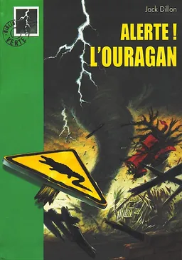 Alerte. Vol. 1. L'ouragan | Jack Dillon