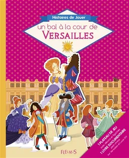 Un bal à la cour de Versailles | Dominique Joly, Maud Lienard
