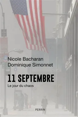 11 septembre : le jour du chaos | Nicole Bacharan, Dominique Simonnet