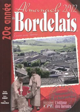 L'almanach du Bordelais 2012 : j'aime mon terroir | Gérard Bardon, Guy Perraudeau, Sylvia Robert, Virginie Ripond